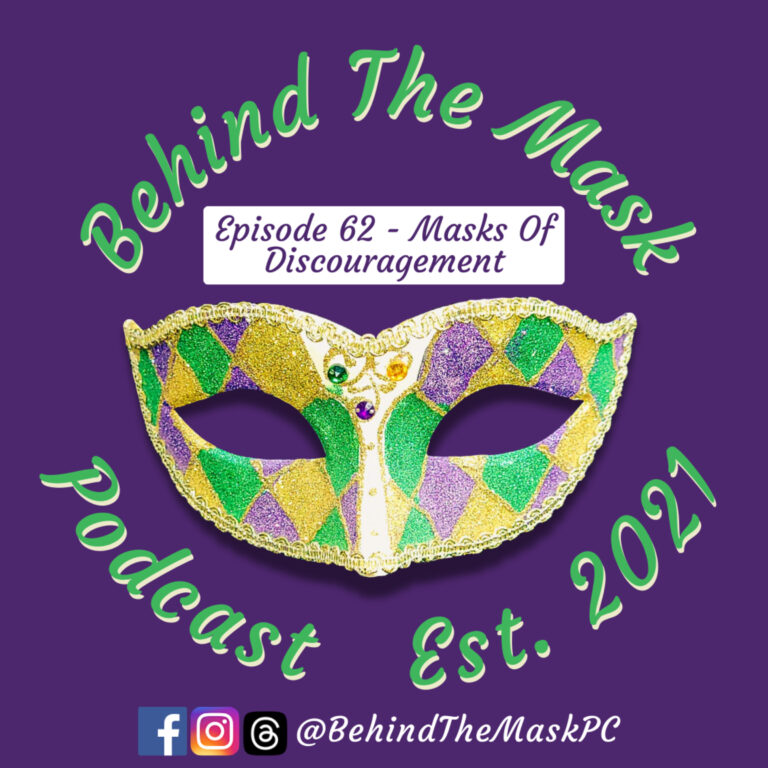 Episode 62 – Masks Of Discouragement